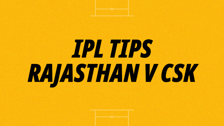 Rajasthan Royals v Chennai Super Kings tips